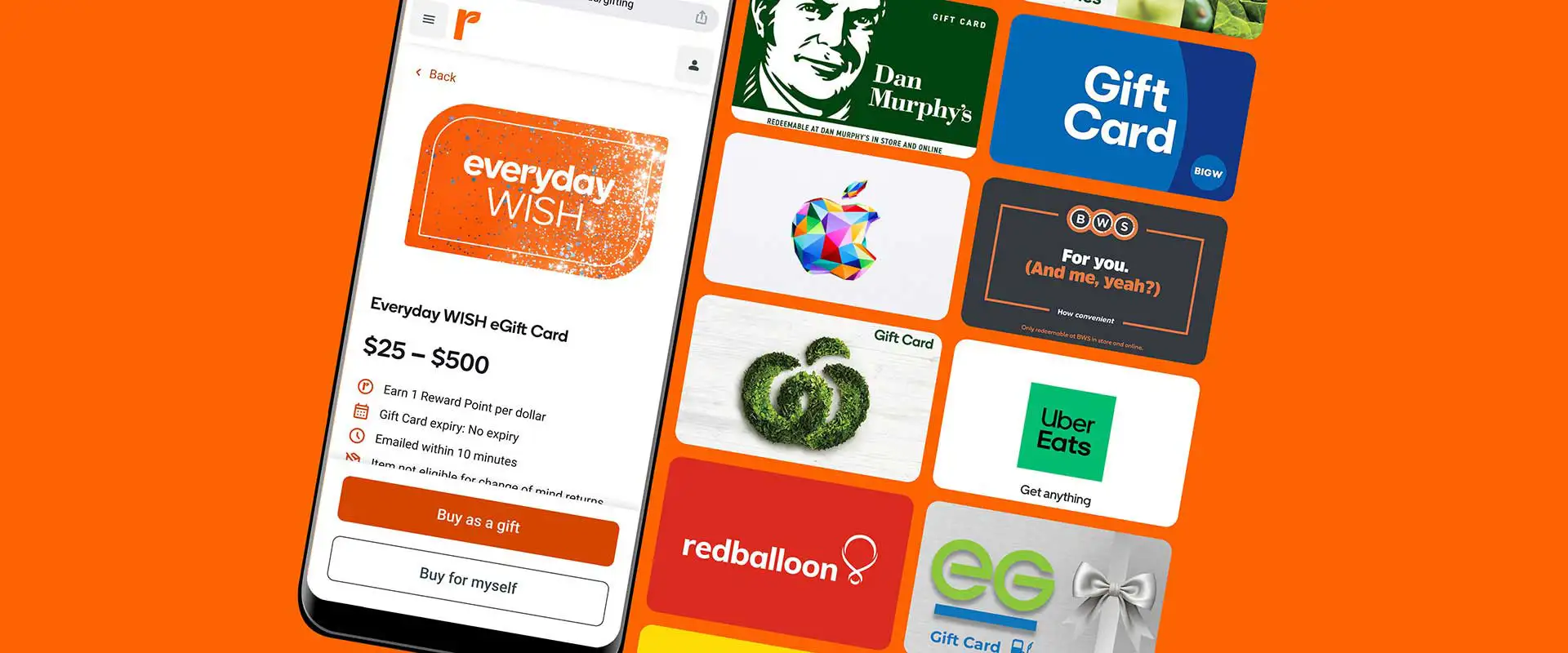 A selection of Gift Cards, including Everyday WISH, Dan Murphy's, Apple, Woolworths, Uber Eats, BIG W, BWS and RedBalloon.